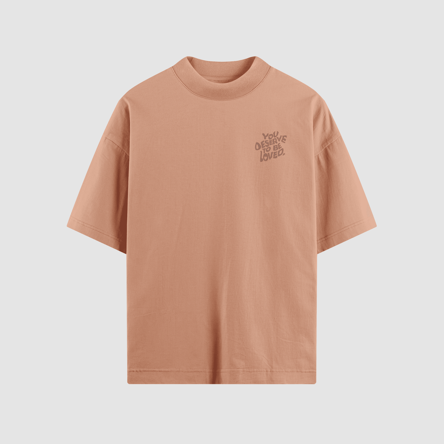 You Deserve To Be Loved Tonal Oversized Tee - No Sad Days