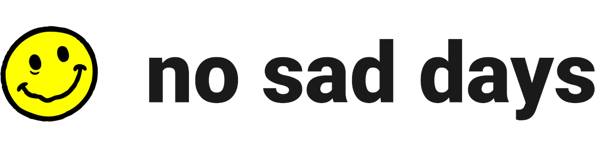 No Sad Days